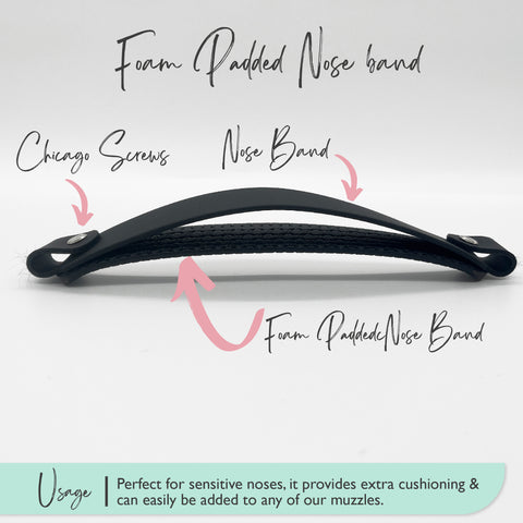 Foam padded nose band - Customisable